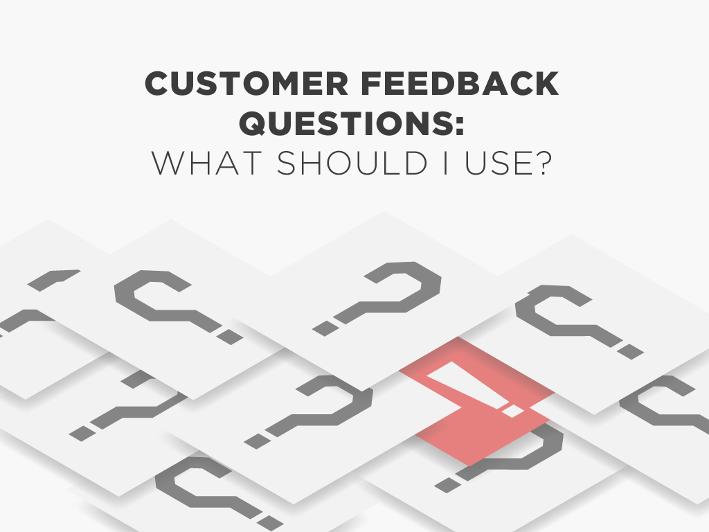 Formulating Customer Feedback Questions That Actually Work-What Should I use