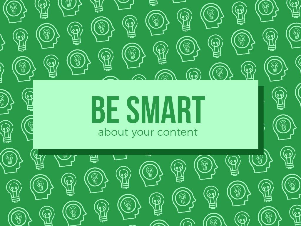 Be Smart About Your Content