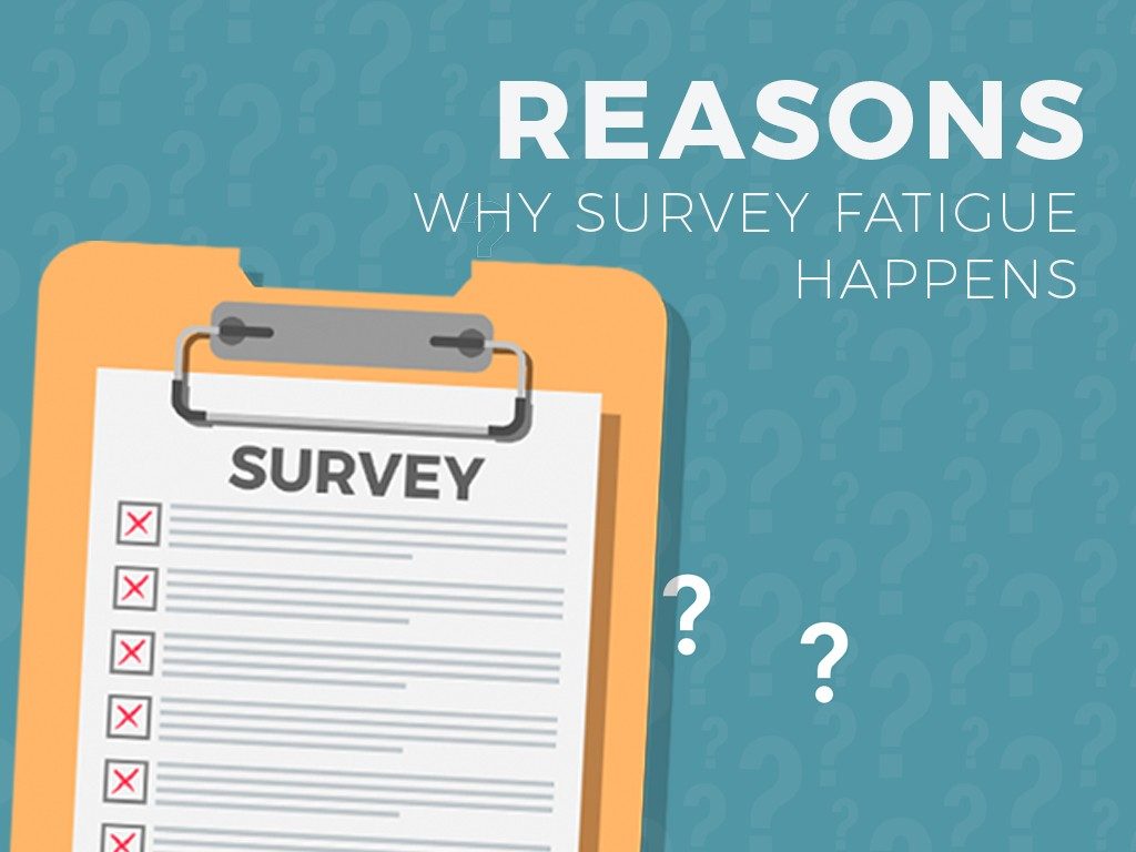Reasons Why Survey Fatigue Happens