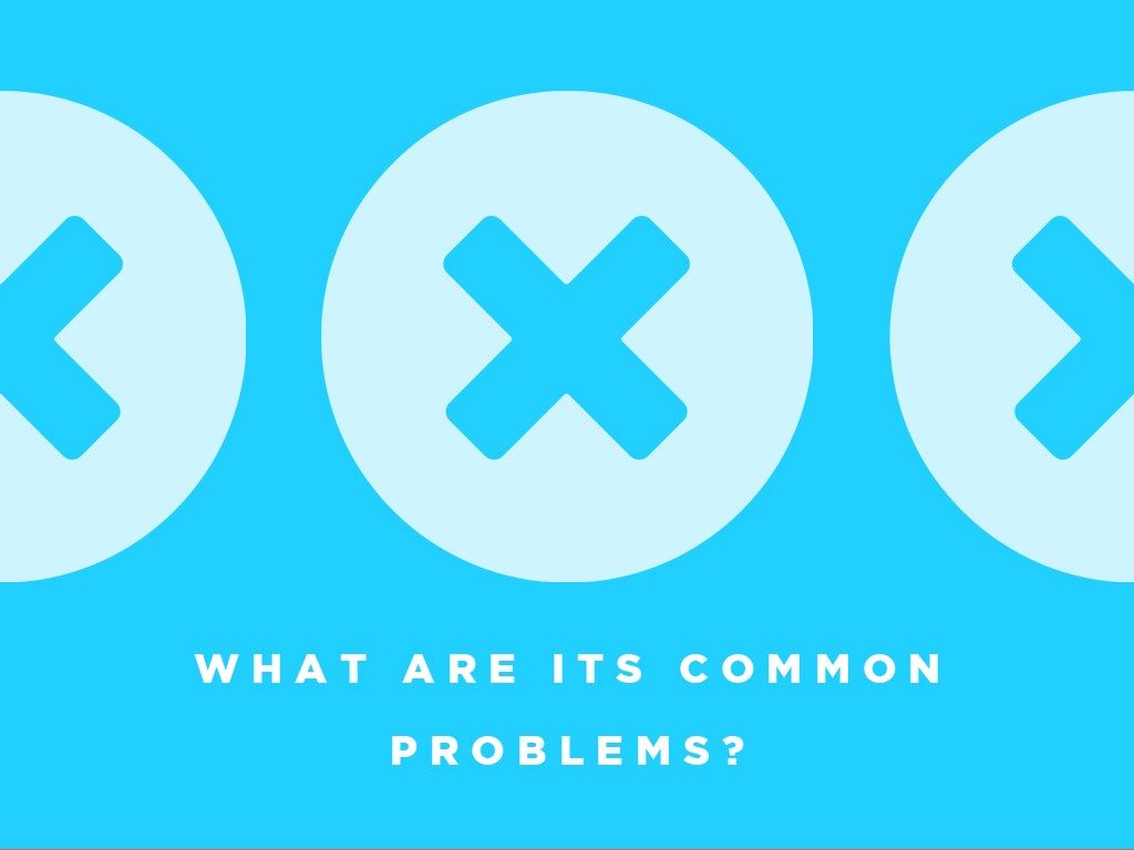 What are the common problems?
